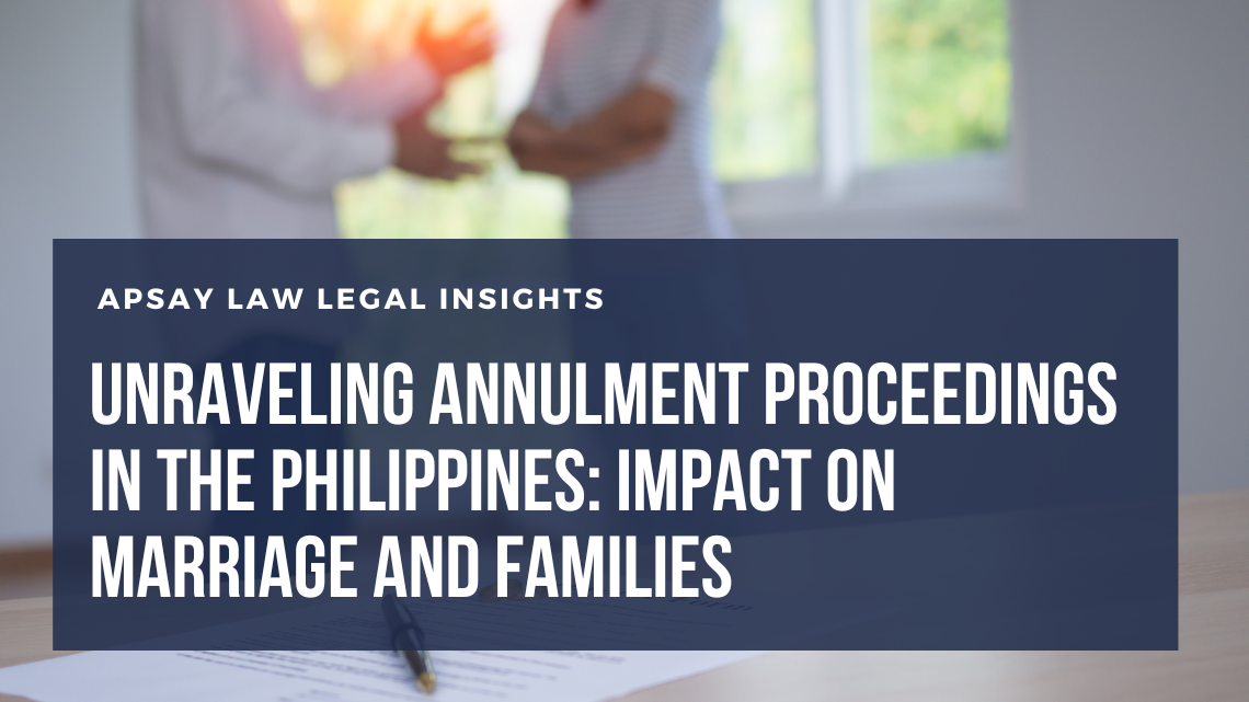 Unraveling Annulment Proceedings In The Philippines